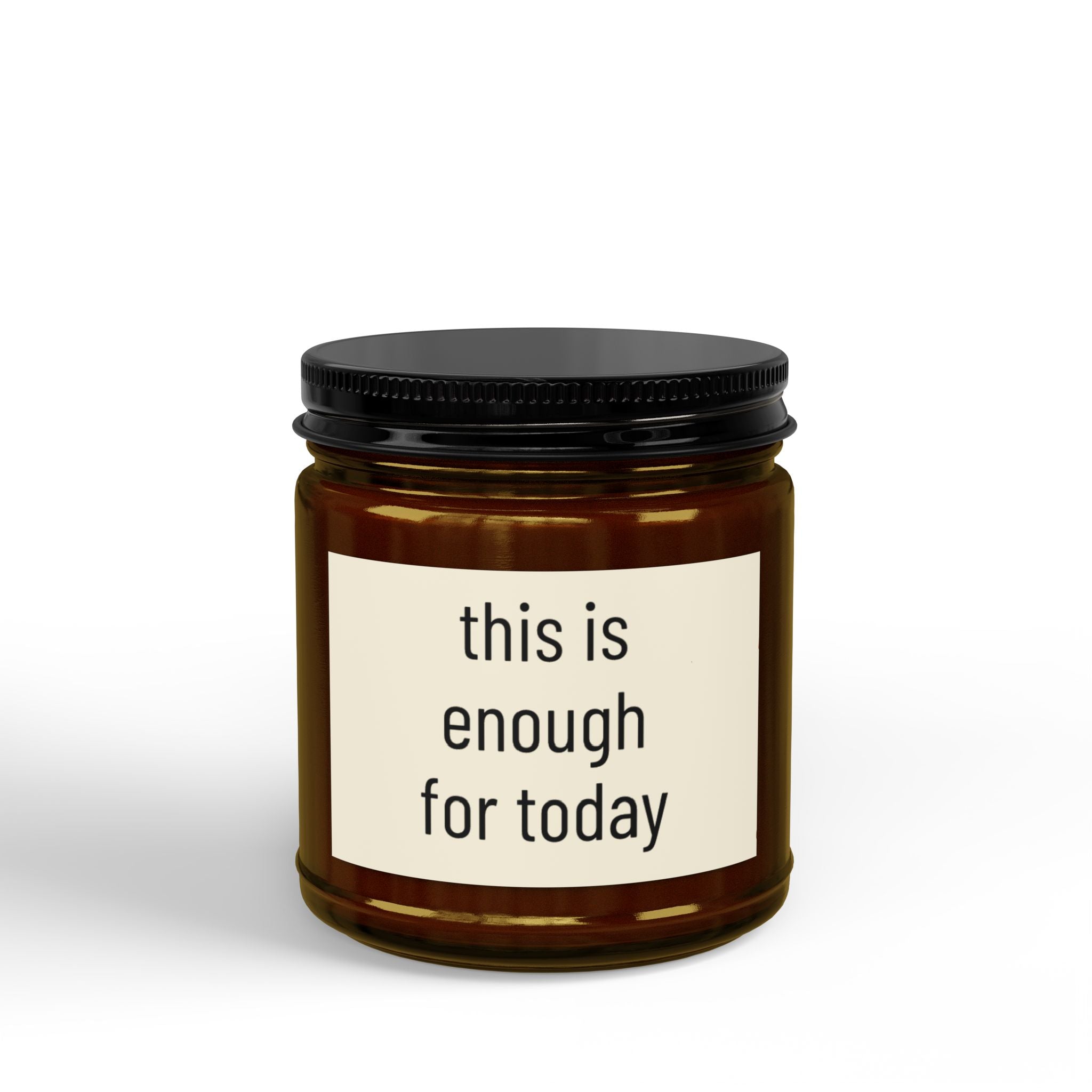 Soy Candle - "This Is Enough For Today" Amber Jar Scented Candle (4oz & 9oz)
