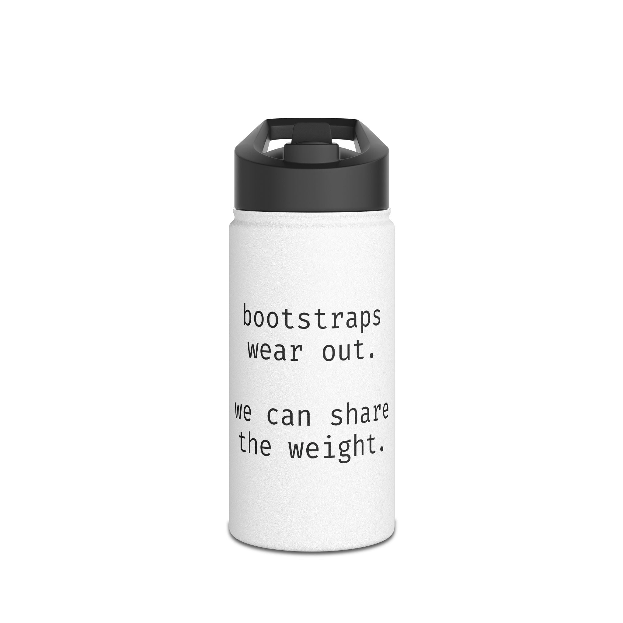 Stainless Steel Water Bottle, Standard Lid — "bootstraps wear out. we can share the weight."