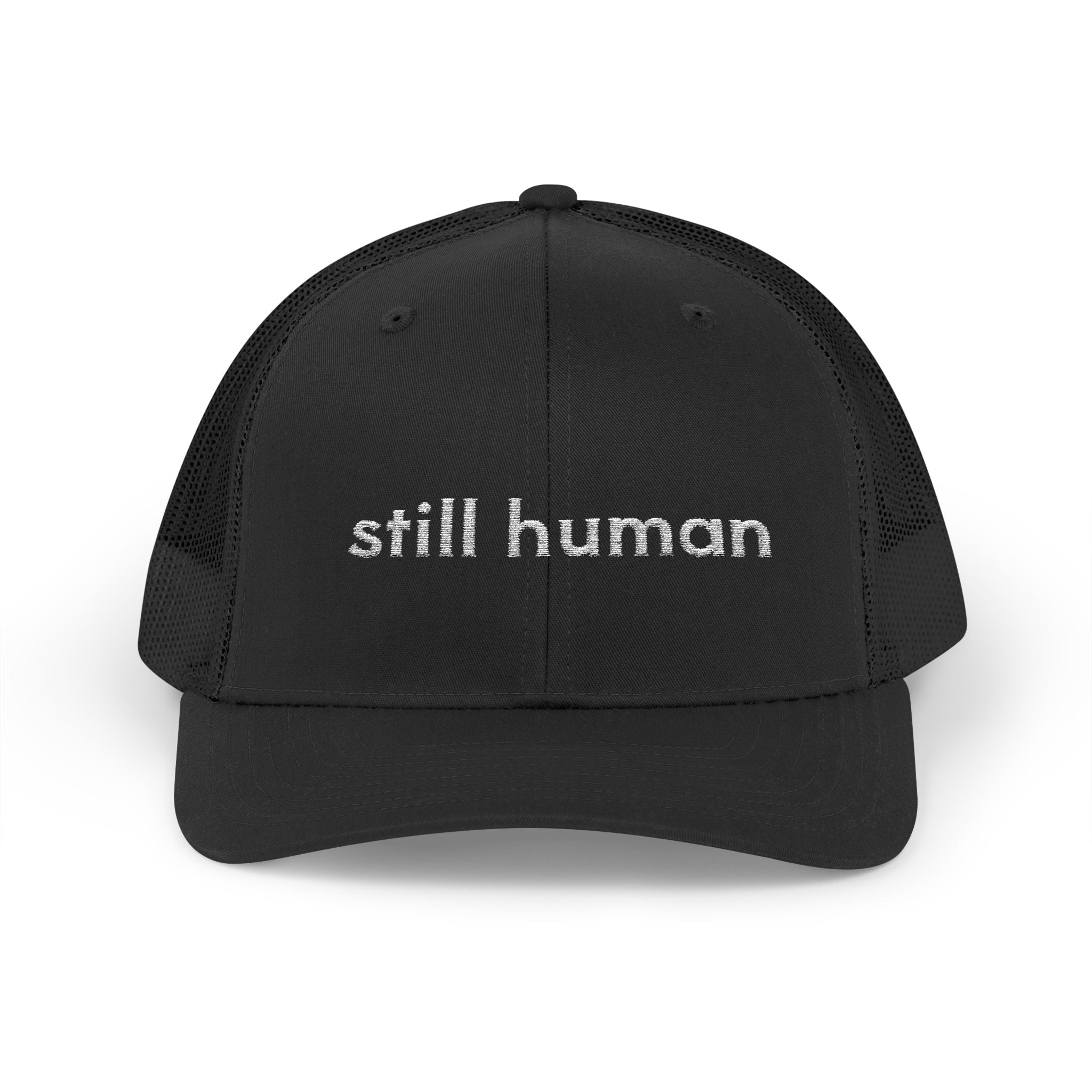 Still Human Snapback Trucker Cap — Minimalist Embroidered Message Hat