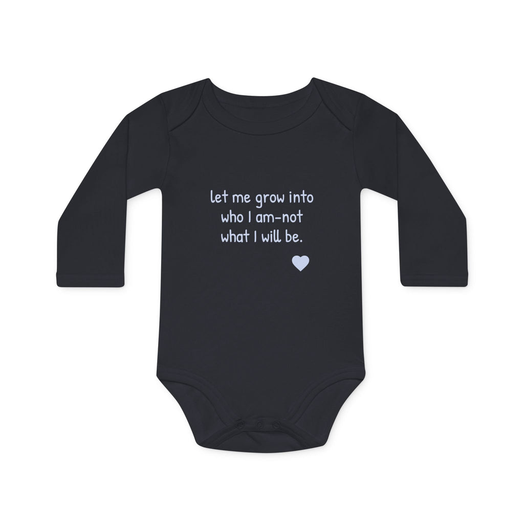 Long-Sleeve Baby Bodysuit — "Never mind 'what' I want to be when I grow up" Quote