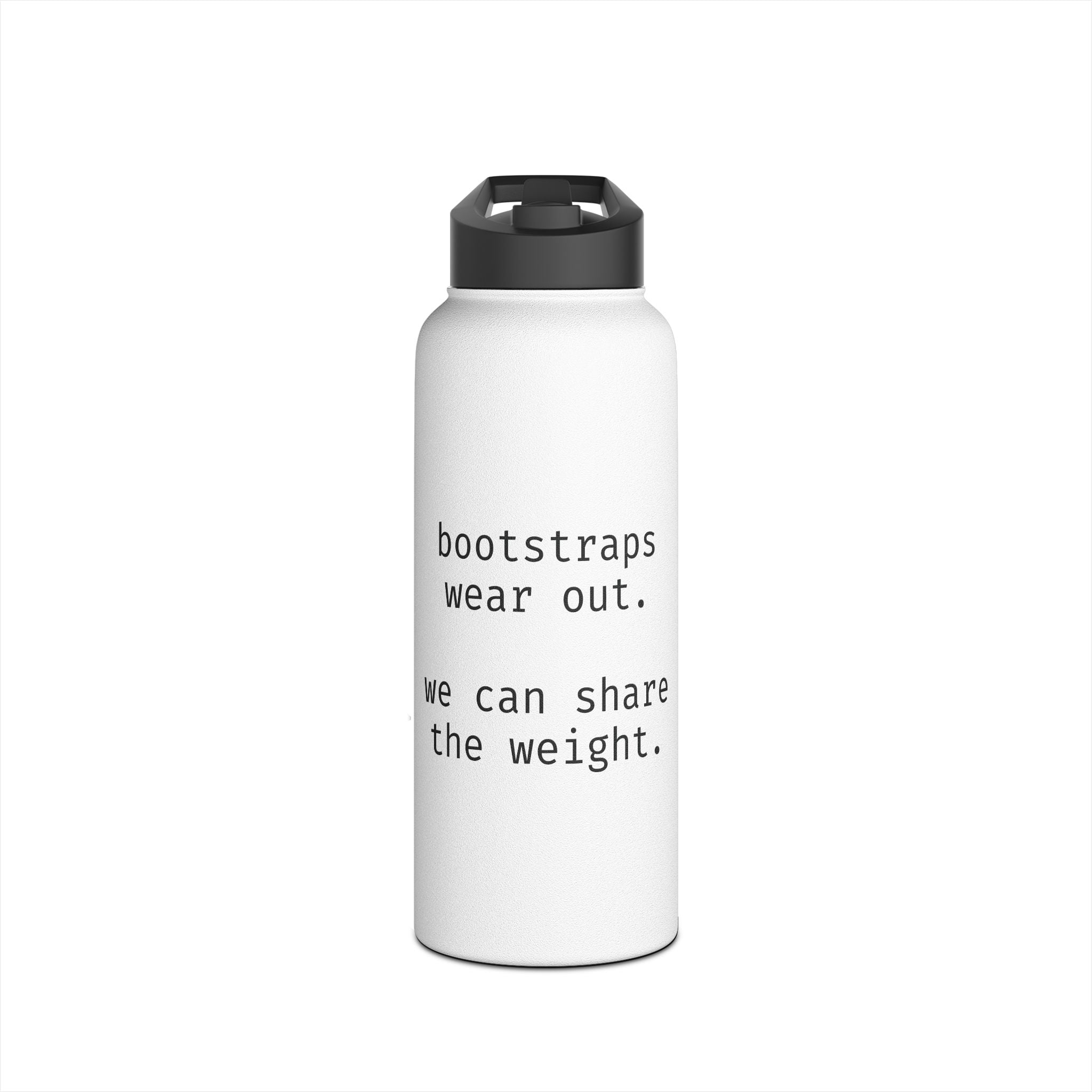 Stainless Steel Water Bottle, Standard Lid — "bootstraps wear out. we can share the weight."