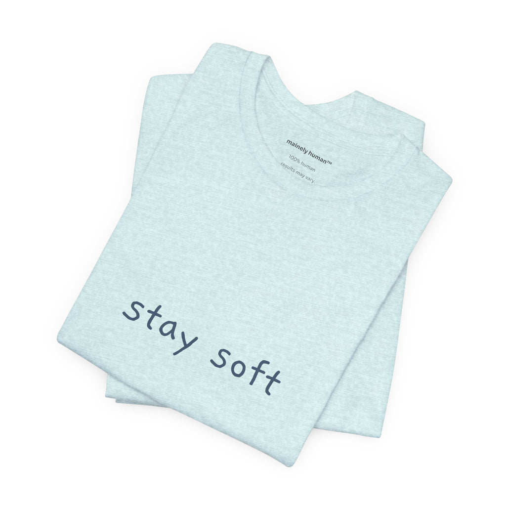 Stay Soft Tee — Minimal Self-Care Graphic T-Shirt