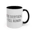 Inspirational Coffee Mug — "After everything you've been through... still human."