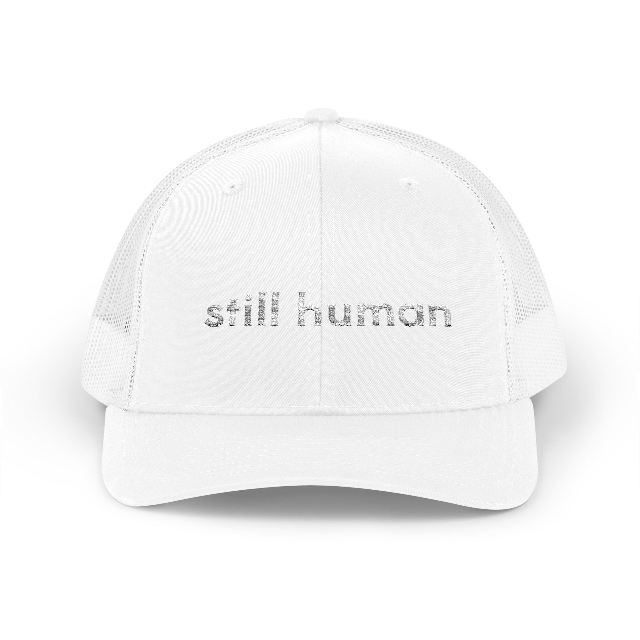 Still Human Snapback Trucker Cap — Minimalist Embroidered Message Hat