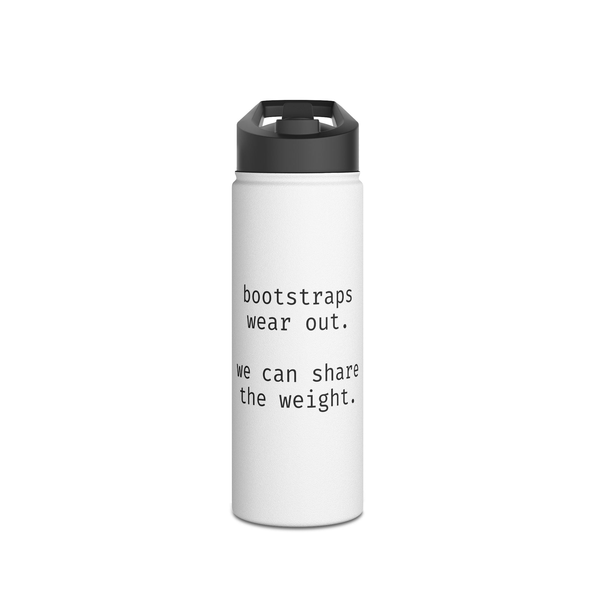 Stainless Steel Water Bottle, Standard Lid — "bootstraps wear out. we can share the weight."