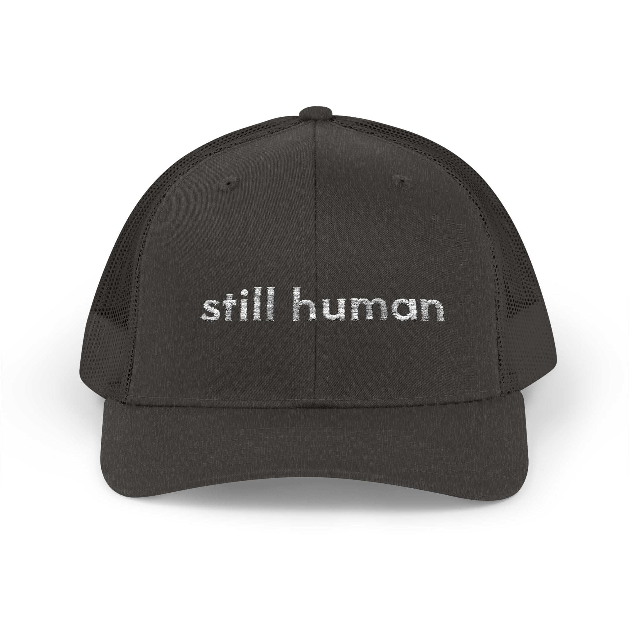 Still Human Snapback Trucker Cap — Minimalist Embroidered Message Hat